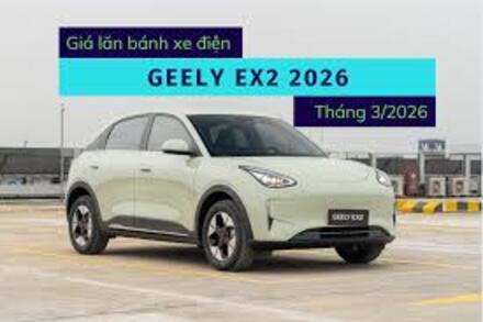 Xe điện Geely EX2 2026: Giá lăn bánh và ưu đãi cập nhật mới nhất