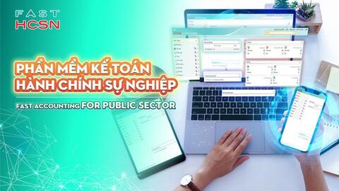 Phần mềm kế toán hành chính sự nghiệp triển vọng: Fast Accounting For Public Sector