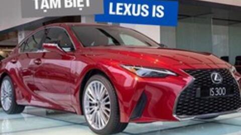 Lexus IS rút khỏi Việt Nam sau chưa đầy 4 năm ra mắt bản mới, nhường đất diễn cho C-Class, 3-Series