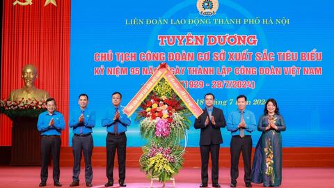 Tuyên dương 95 Chủ tịch Công đoàn cơ sở xuất sắc tiêu biểu