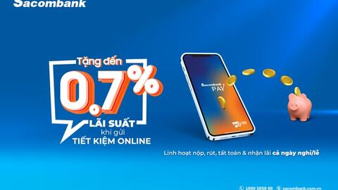 Gửi tiết kiệm trên Sacombank Pay được tặng lãi suất lên đến 0,7%/năm