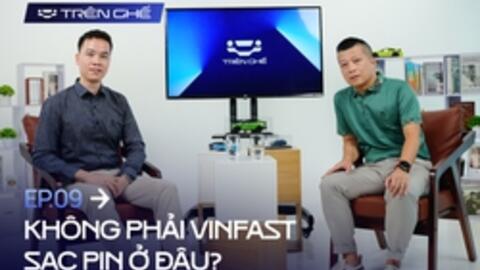 [Trên Ghế 09] Mua xe điện không phải VinFast thì sạc tại đâu?