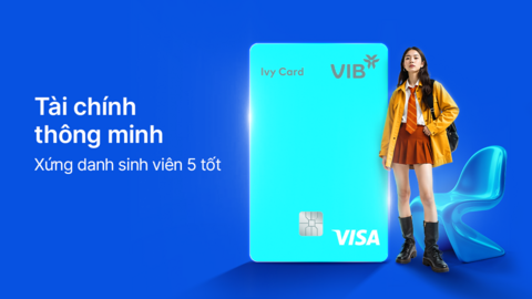 Thẻ tín dụng VIB Ivy Card – 5 lợi ích vàng mở lối tài chính thông minh cho sinh viên
