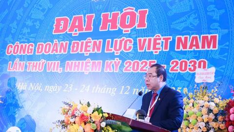 Đại hội Công đoàn Điện lực Việt Nam lần thứ VII (nhiệm kỳ 2025-2030)
