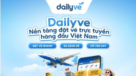 Đặt vé máy bay, xe khách, tàu hỏa nhanh gọn an toàn với Dailyve