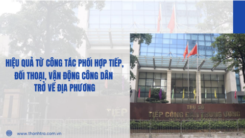 Hiệu quả từ công tác phối hợp tiếp, đối thoại, vận động công dân trở về địa phương