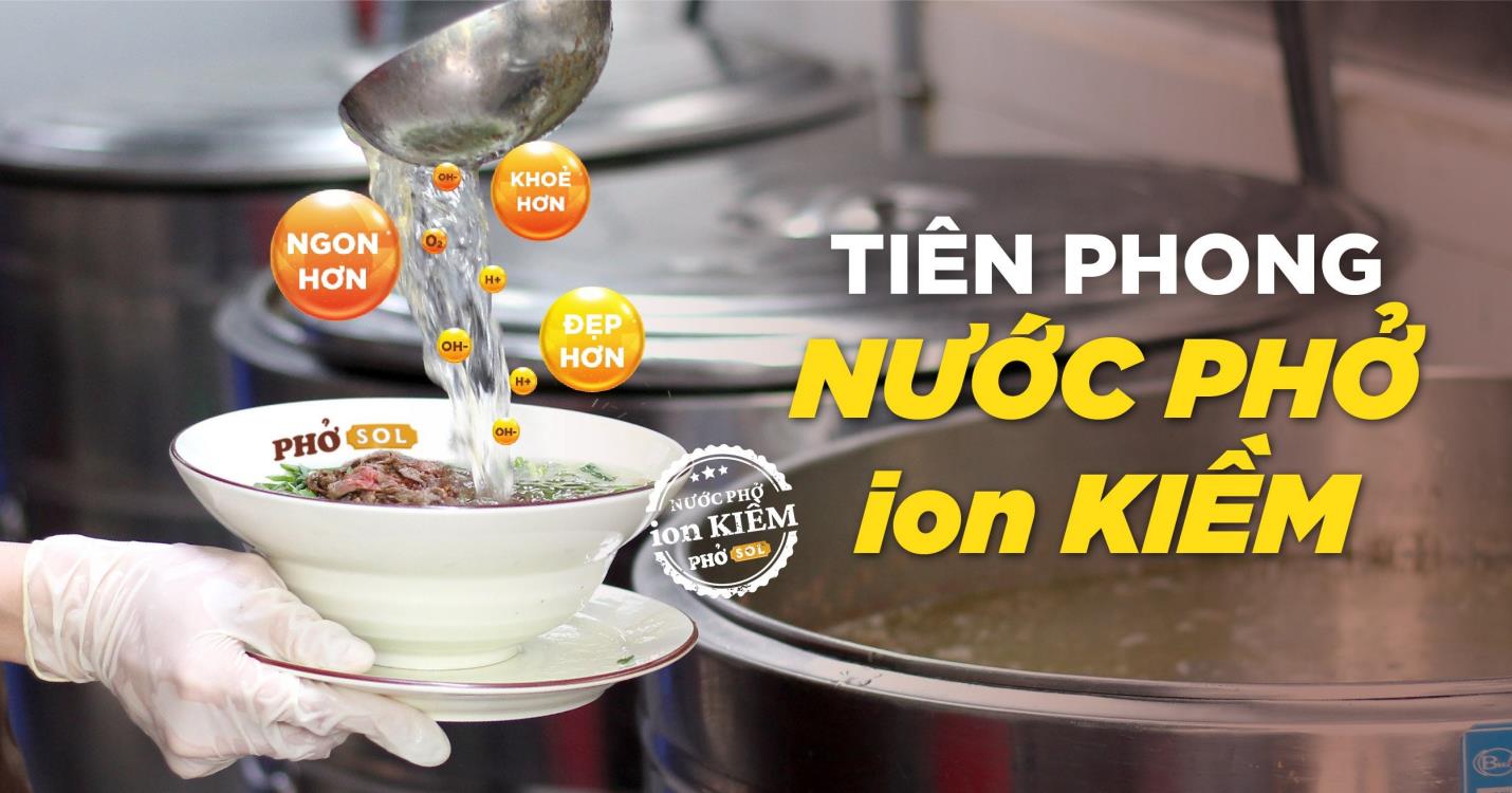 Phở SOL tiên phong sử dụng nước ion kiềm tinh khiết để nấu nước dùng phở thơm ngon danh bất hư truyền - Ảnh 1.