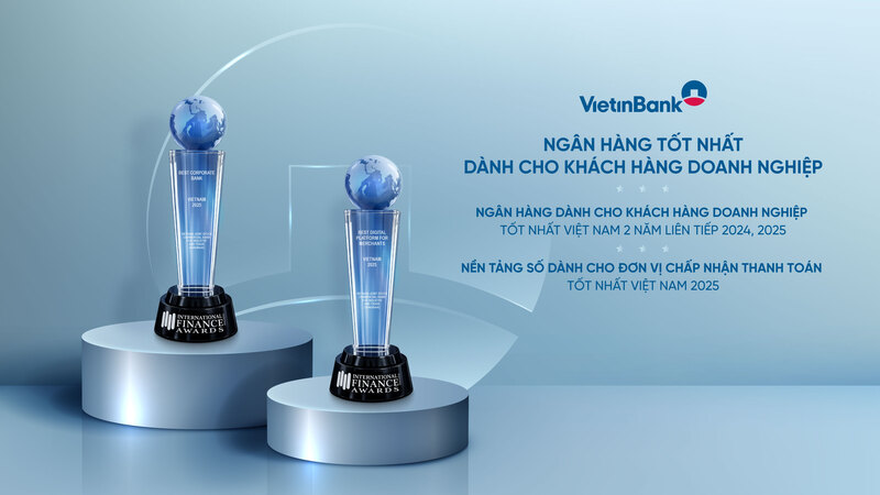VietinBank ghi dấu ấn quốc tế với 2 giải thưởng ngân hàng doanh nghiệp - 1